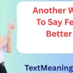 Another Way To Say Feel Better