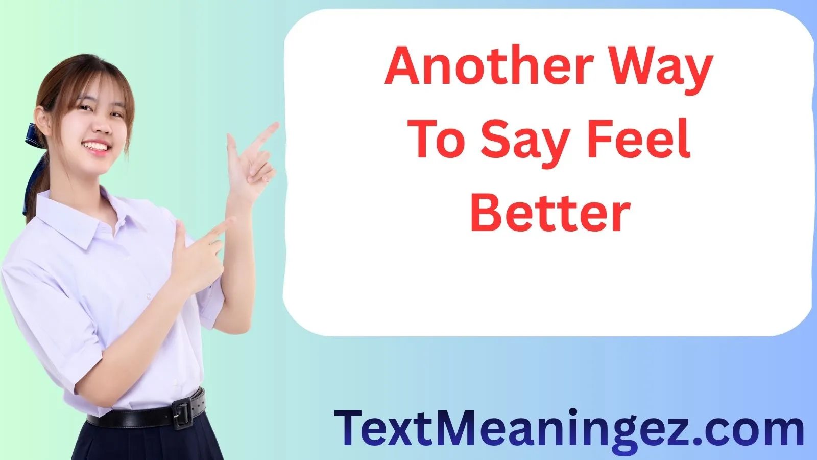 Another Way To Say Feel Better