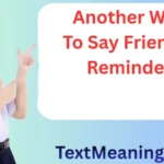Another Way To Say Friendly Reminder