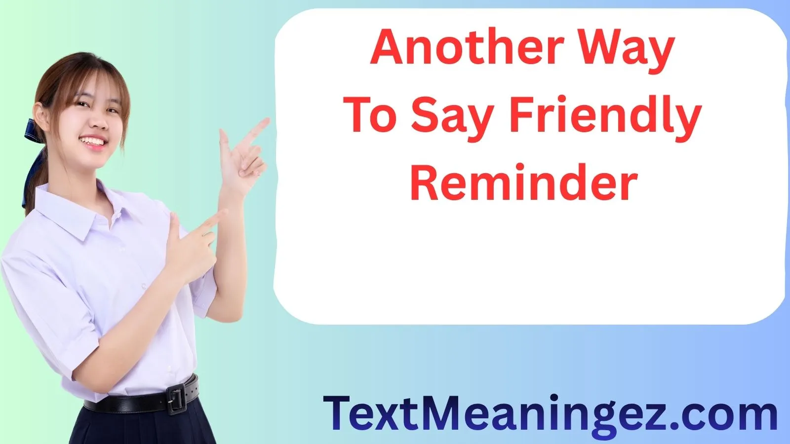 Another Way To Say Friendly Reminder