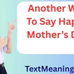 Another Way to Say Happy Mother’s Day