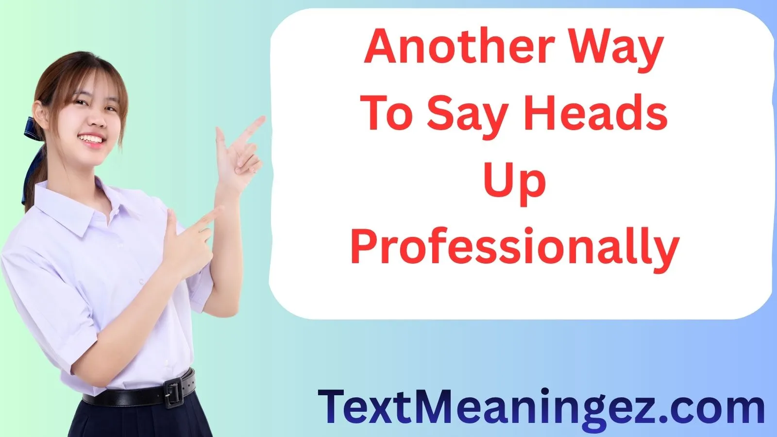Another Way To Say Heads Up Professionally