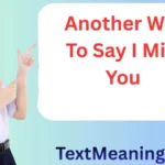 Another Way To Say I Miss You