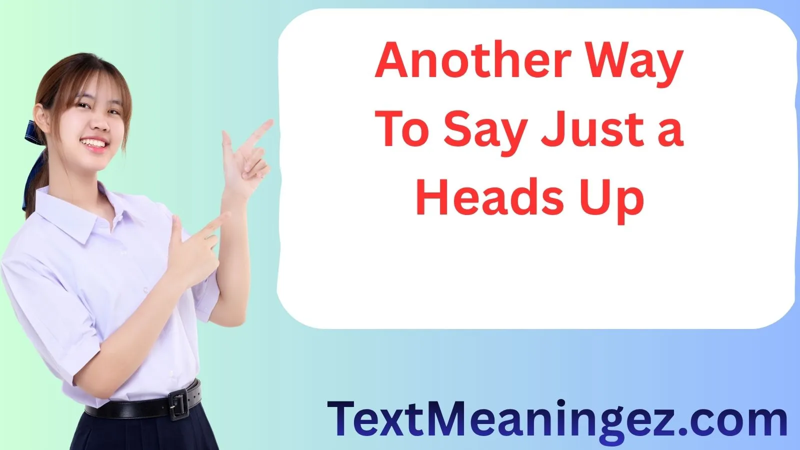 Another Way To Say Just a Heads Up