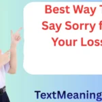 Best Way to Say Sorry for Your Loss