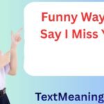 Funny Way To Say I Miss You