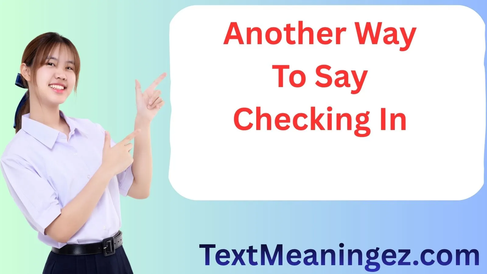 Another Way To Say Checking In
