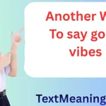 Another way to say good vibes