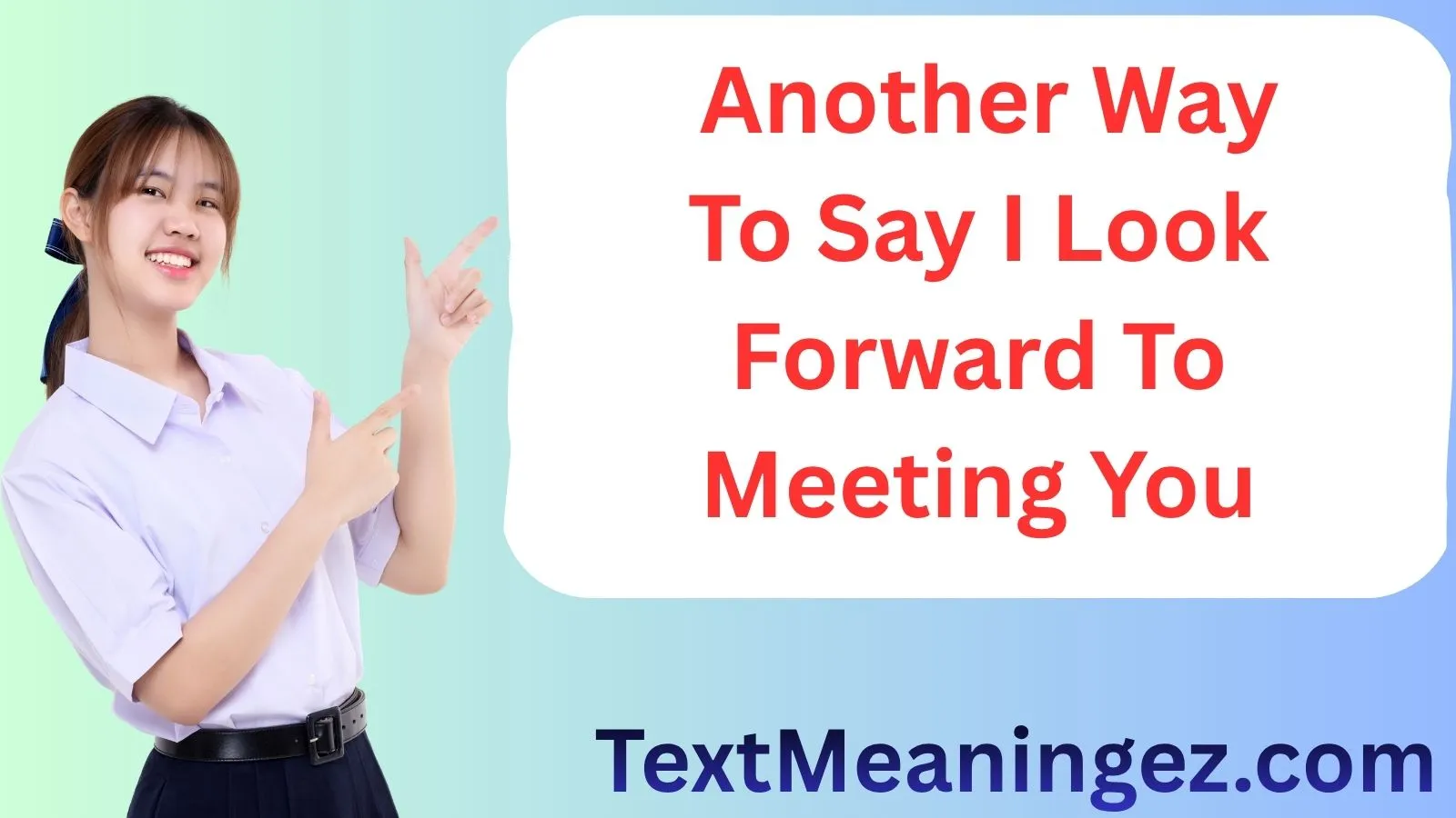 Another Way To Say I Look Forward To Meeting You
