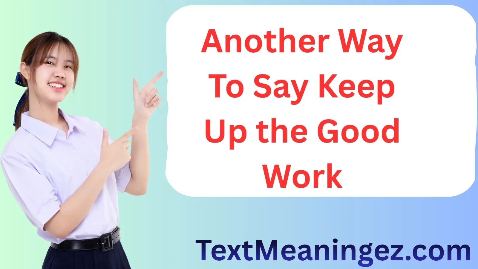 Another Way to Say Keep Up the Good Work