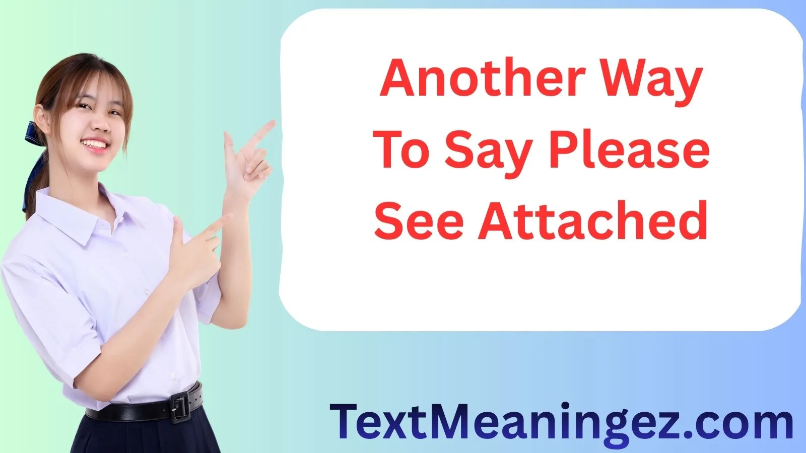 Another Way to Say Please See Attached