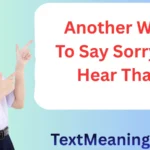 Another Way to Say Sorry to Hear That