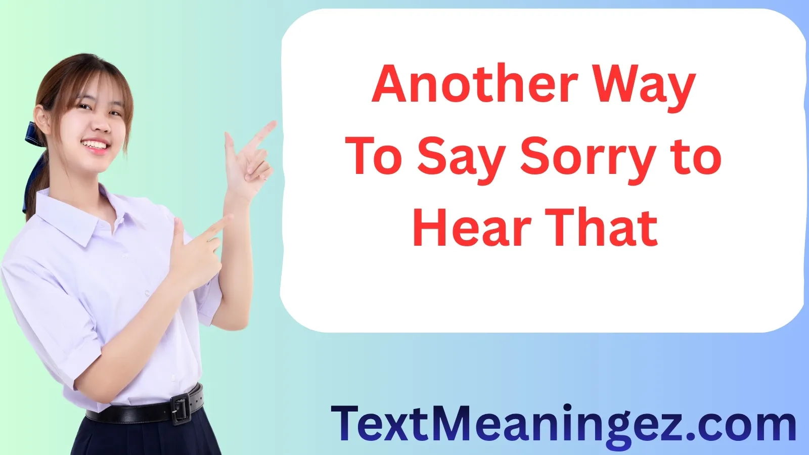 Another Way to Say Sorry to Hear That