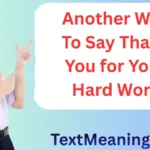 Another Way To Say Thank You for Your Hard Work