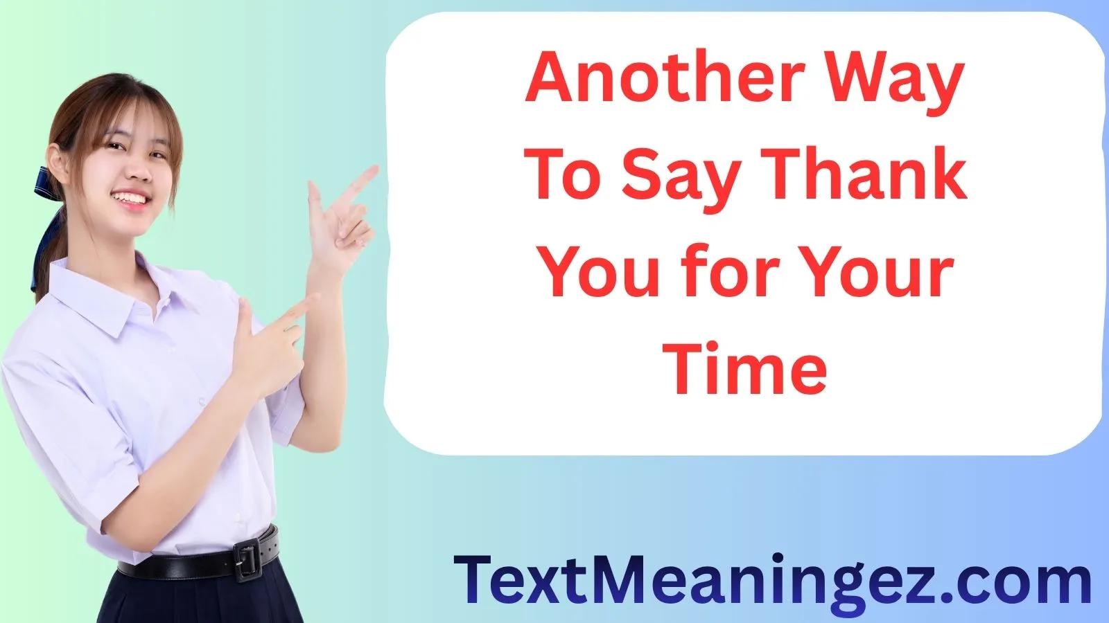 Another Way to Say Thank You for Your Time