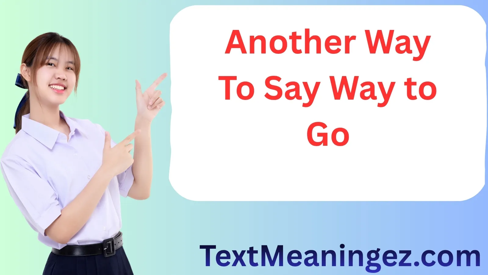 Another Way to Say Way to Go