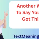 Another Way to Say You’ve Got This