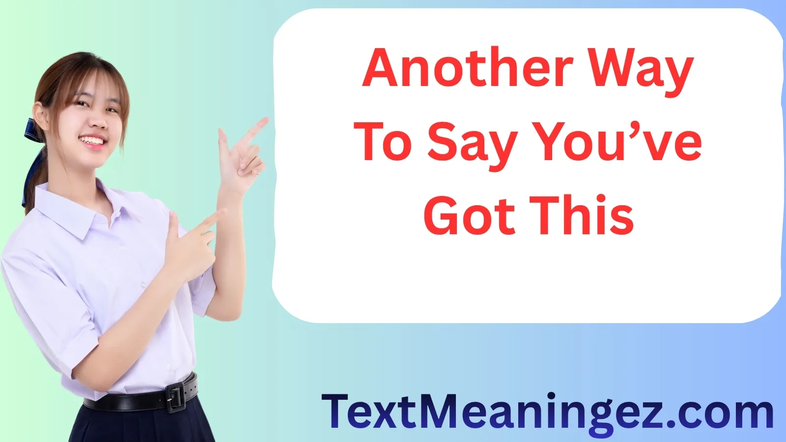 Another Way to Say You’ve Got This