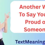 Another Way to Say You’re Proud of Someone