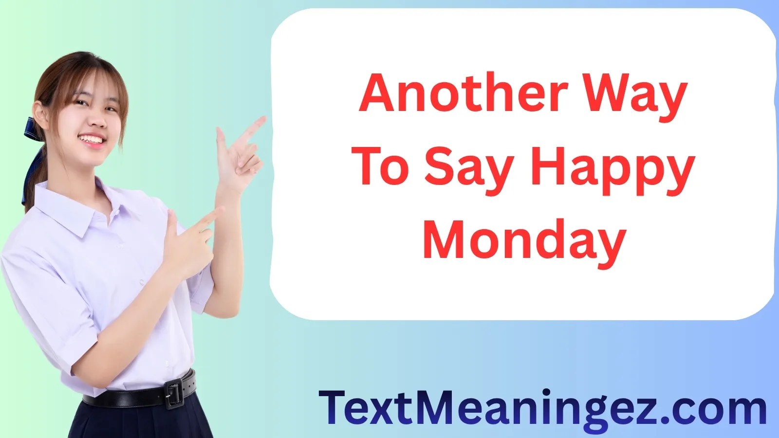 Another Way to Say Happy Monday