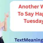 Another Way to Say Happy Tuesday