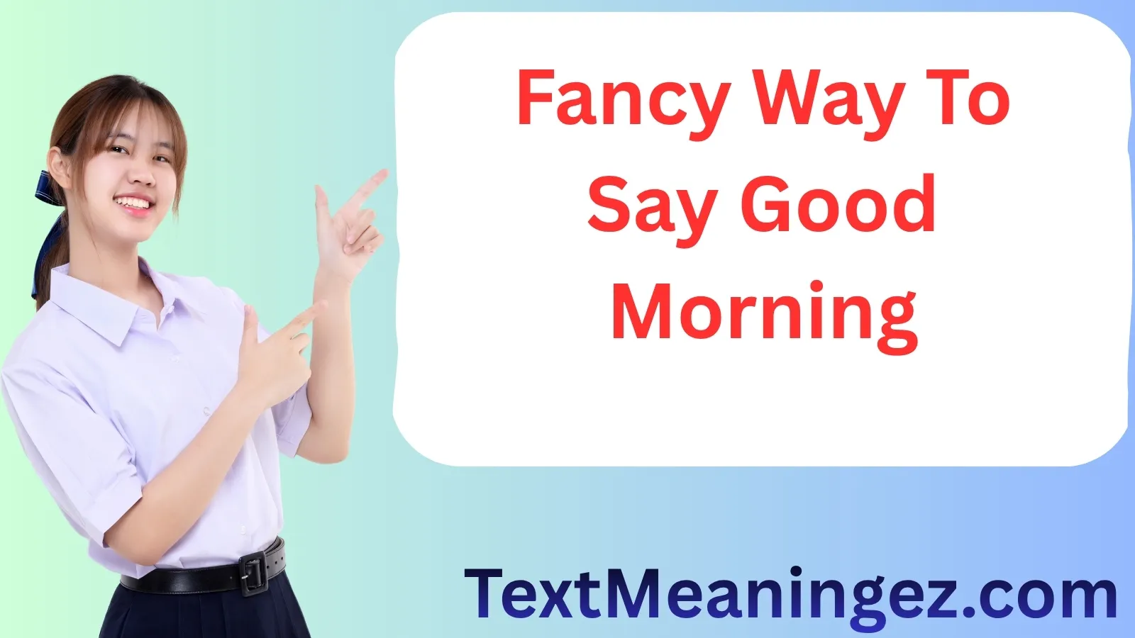 Fancy Way to Say Good Morning