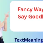 Fancy Way to Say Goodbye