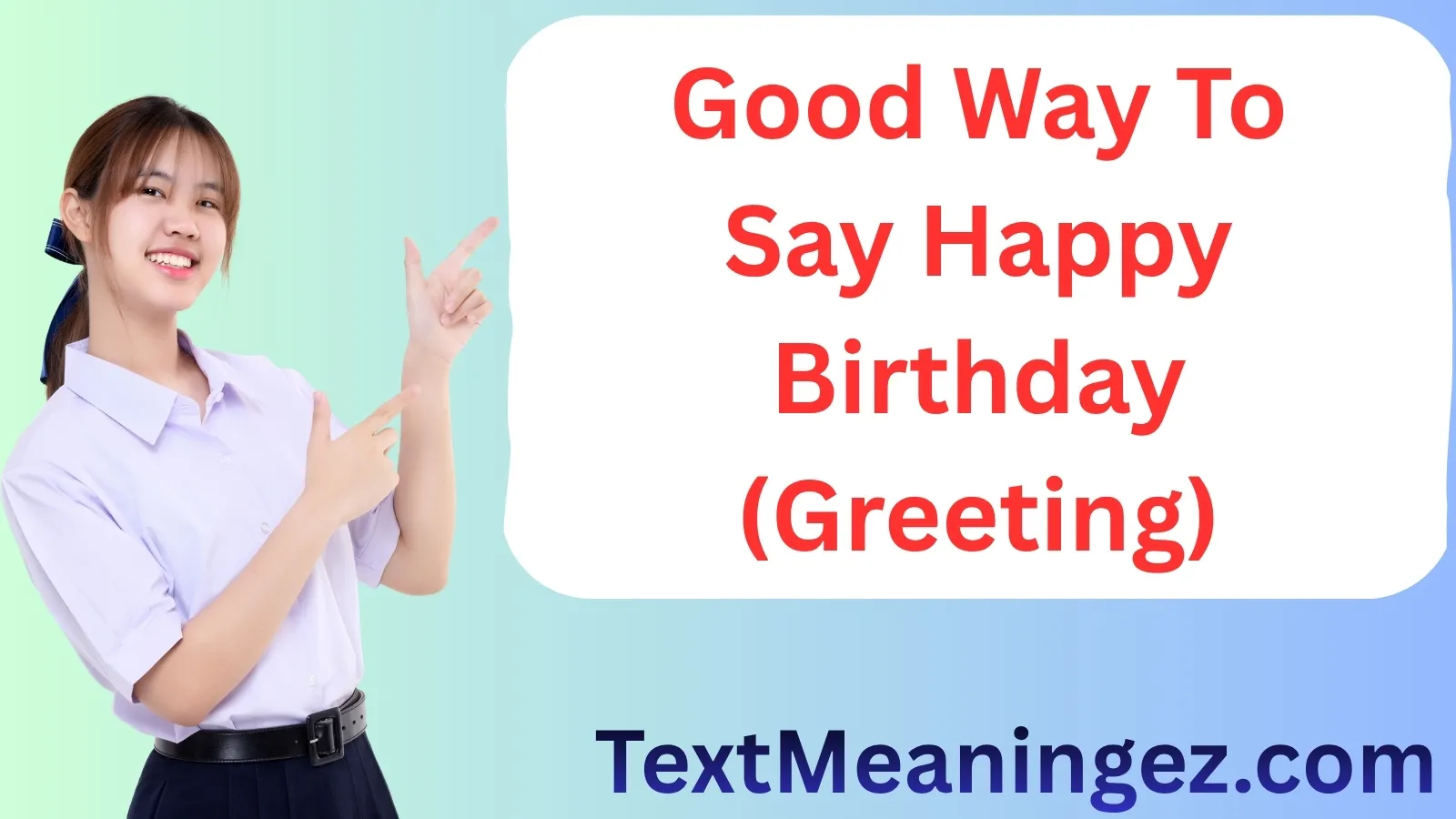 Good Way to Say Happy Birthday (Greeting)