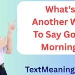 What's another way to say good morning