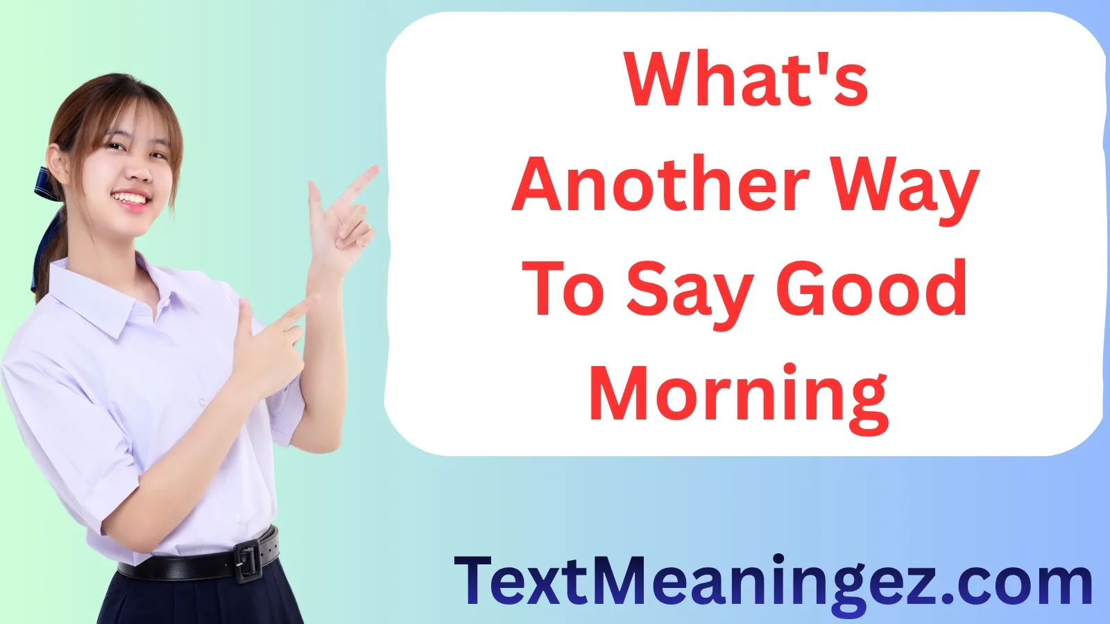 What's another way to say good morning